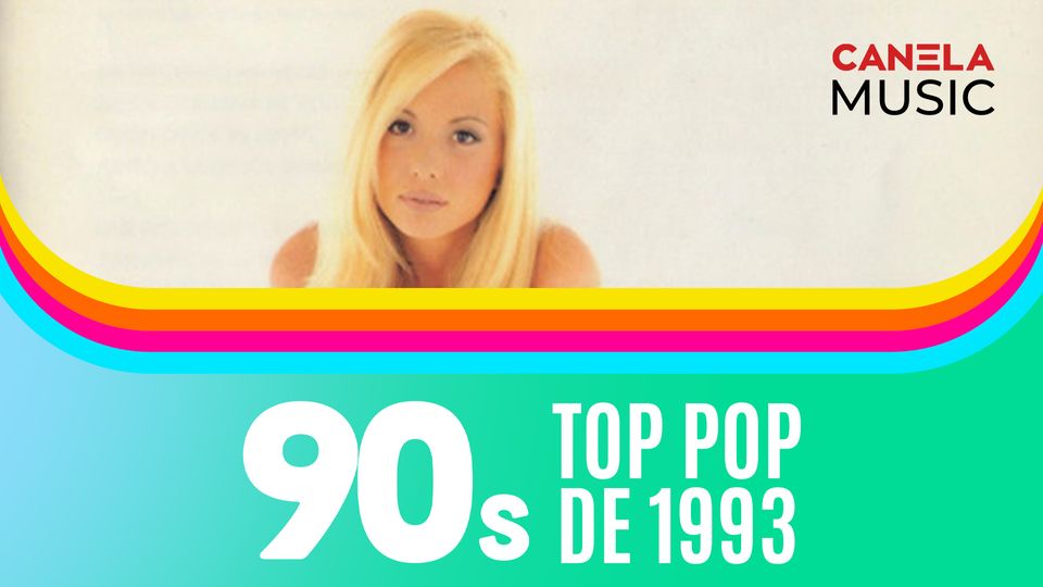 90s-top-pop-de-1993-canela-tv