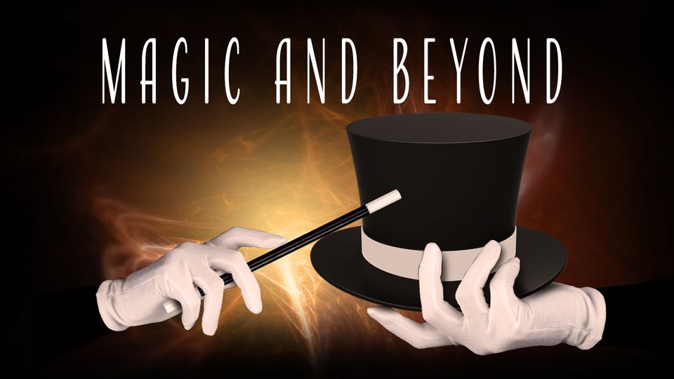 Magic and Beyond