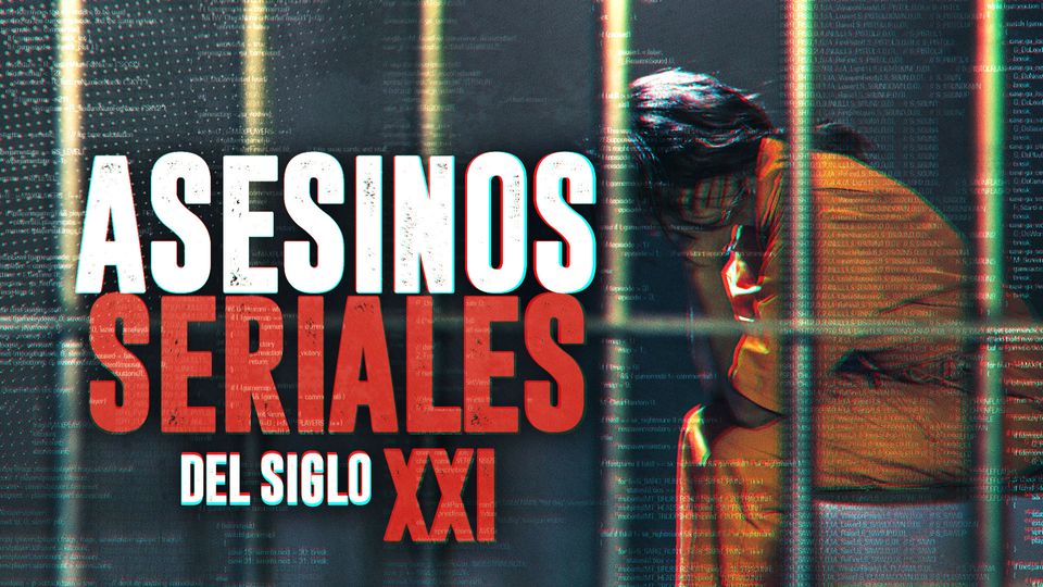 Asesinos Seriales del Siglo XXI