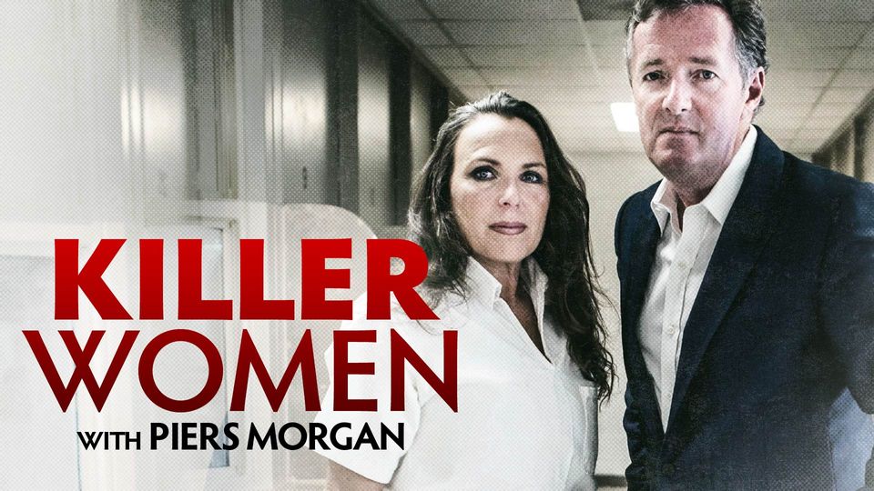 Killer Women with Piers Morgan