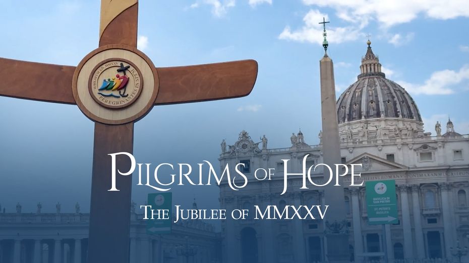 Pilgrims of Hope: The Jubilee of MMXXV